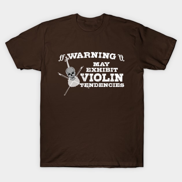 Violin Players Gift "Warning! May Exhibit Violin Tendencies" with Skull T-Shirt by SeaLAD